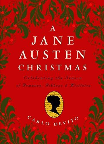 A Jane Austen Christmas: Celebrating the Season of Romance, Ribbons and Mistletoe