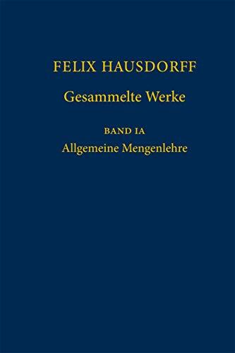 Felix Hausdorff - Gesammelte Werke Band IA: Allgemeine Mengenlehre