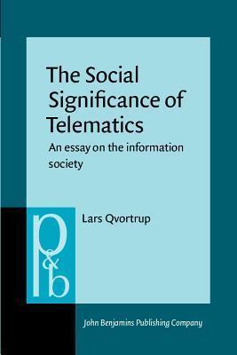 The Social Significance of Telematics: An Essay on the Information Society