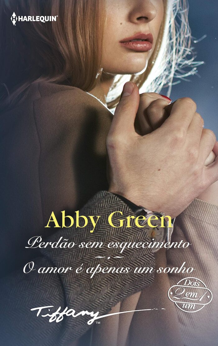 Perdão sem esquecimento - O amor é apenas um sonho (Tiffany Livro 71)