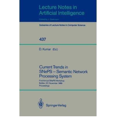 Current Trends in SNePS - Semantic Network Processing System