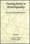 Turning Points in Historiography: A Cross-Cultural Perspective (Rochester Studies in Historiography)