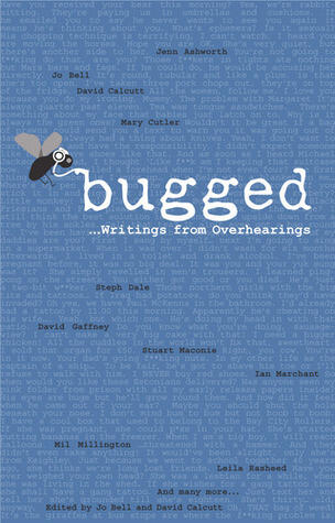 Bugged... Writings from Overhearings
