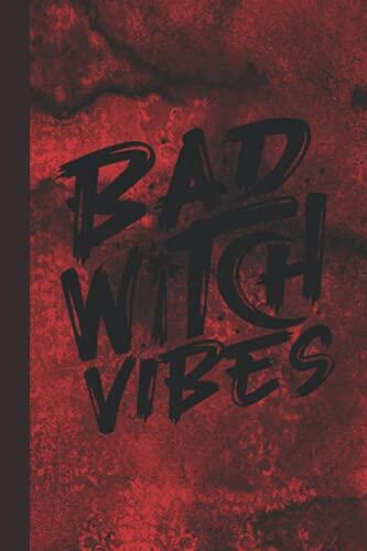 Bad Witch Vibes: A Blank Lined Notebook for All Your Not So Evil Plans