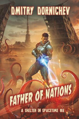Father of Nations (A Shelter in Spacetime Book 8): A LitRPG Apocalypse Series