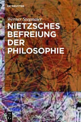 Nietzsches Befreiung Der Philosophie: Kontextuelle Interpretation Des V. Buchs Der "Frohlichen Wissenschaft"