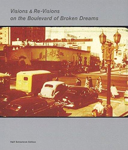 Visions & Re-Visions on the Boulevard of Broken Dreams