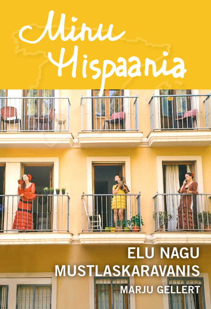 Minu Hispaania. Elu nagu mustlaskaravanis
