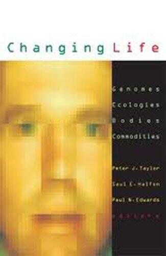 [(Changing Life : Genomes, Ecologies, Bodies, Commodities)] [Edited by Peter J. Taylor ] published on