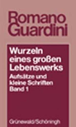 Wurzeln Eines Grossen Lebenswerkes: Aufsatze Und Kleine Schriften Band 1