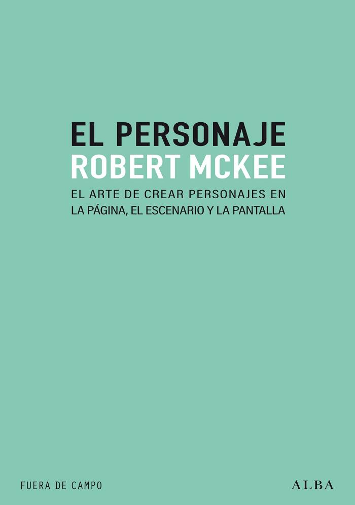 El personaje: El arte de crear personajes en la página, el escenario y la plantilla