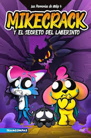 Las perrerías de Mike: Mikecrack y el secreto del laberinto