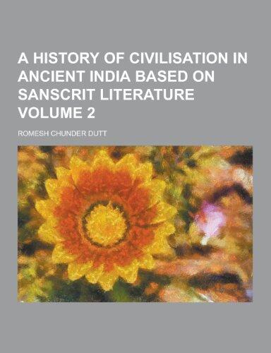 A History of Civilisation in Ancient India Based on Sanscrit Literature Volume 2