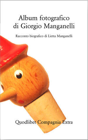 Album fotografico di Giorgio Manganelli: Racconto biografico di Lietta Manganelli