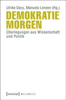 Demokratie Morgen: �berlegungen Aus Wissenschaft Und Politik