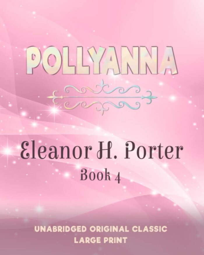 POLLYANNA: UNABRIDGED ORIGINAL CLASSIC