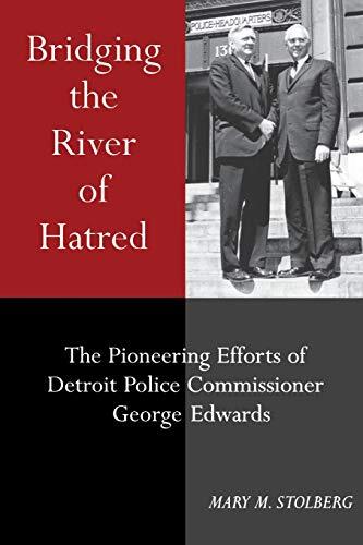 Bridging the River of Hatred: The Pioneering Efforts of Detroit Police Commissioner George Edwards