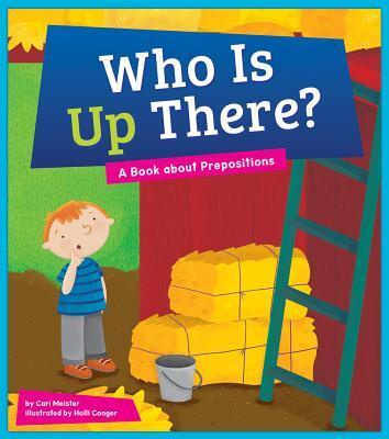 Who Is Up There?: A Book About Prepositions