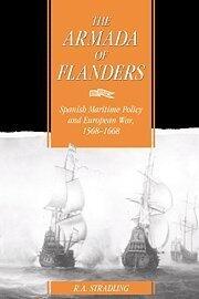 The Armada of Flanders: Spanish Maritime Policy and European War, 1568-1668 (Cambridge Studies in Early Modern History) 1st edition by Stradling, R. A. (1992) Hardcover