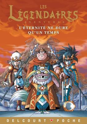 Les Légendaires Aventures: L'Éternité Ne Dure Qu'un Temps