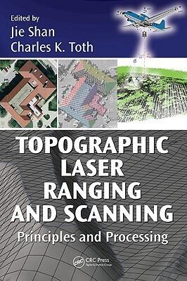 Topographic Laser Ranging and Scanning: Principles and Processing