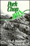 Pork Chop Hill: The American Fighting Man in Action: Korea, Spring, 1953