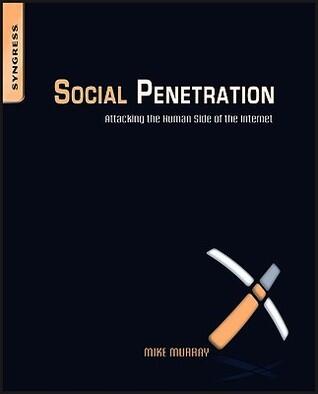 Social Penetration: Attacking the Human Side of the Internet