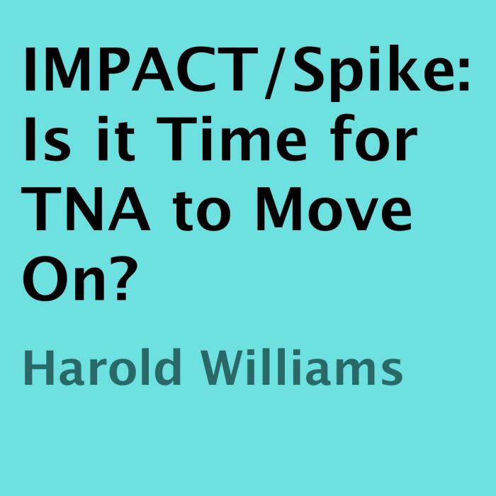 IMPACT/Spike: Is it Time for TNA to Move On?