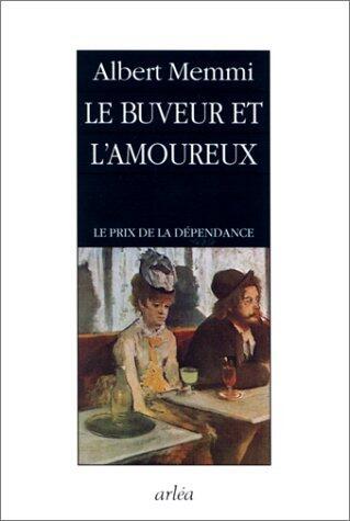 Le buveur et l'amoureux: Le prix de la dépendance