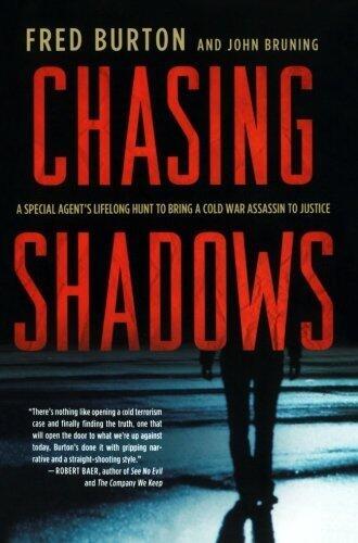 Chasing Shadows: A Special Agent's Lifelong Hunt to Bring a Cold War Assassin to Justice Reprint edition by Burton, Fred, Bruning, John R. (2012) Paperback