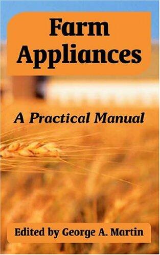 Farm Appliances: A Practical Manual