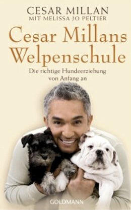 Cesar Millans Welpenschule: Die richtige Hundeerziehung von Anfang an