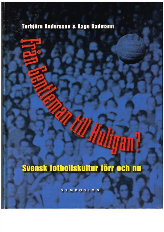 Från Gentleman till Huligan? Svensk fotbollskultur förr och nu