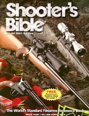 Shooter's Bible 2004: The World's Standard Firearms Reference Book