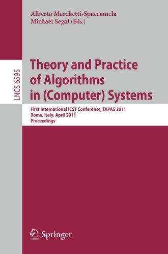 Theory and Practice of Algorithms in (Computer) Systems: First International ICST Conference, TAPAS 2011, Rome, Italy, April 18-20, 2011, Proceedings