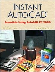 Instant AutoCAD(R): Essentials Using AutoCAD 2000
