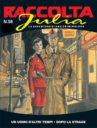 Raccolta Julia n. 58: Un uomo di altri tempi - Dopo la strage