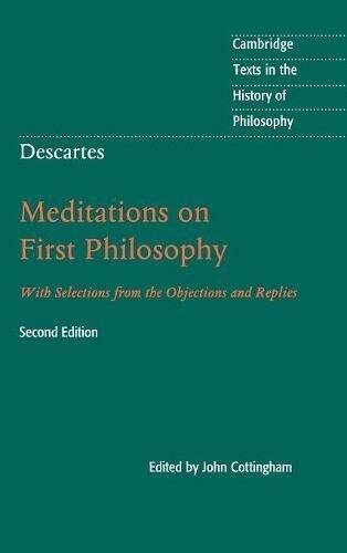 Descartes: Meditations on First Philosophy (With Selections from the Objections and Replies)