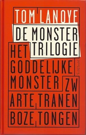 De Monstertrilogie: Het Goddelijke Monster, Zwarte Tranen, Boze Tongen