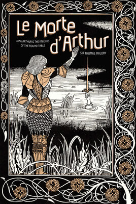Le Morte d'Arthur: King Arthur & the Knights of the Round Table