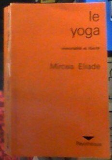 Le yoga - immortalite et liberte