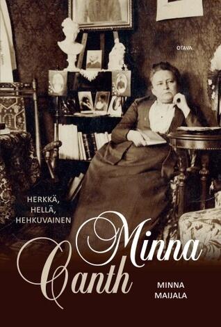 Herkkä, Hellä, Hehkuvainen: Minna Canth