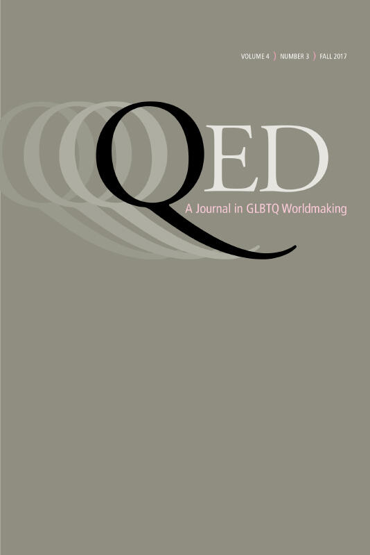QED: A Journal in GLBTQ Worldmaking 4, no. 3
