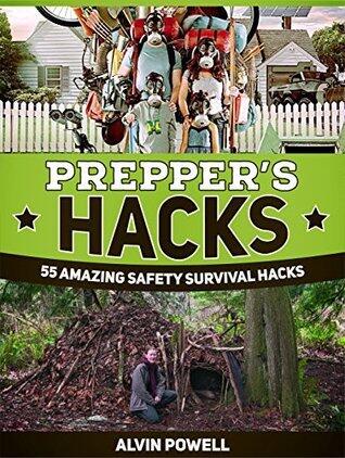 Prepper's Hacks: 55 Amazing Safety Survival Hacks