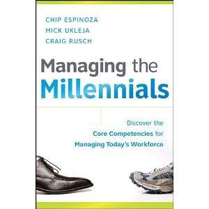 Managing the Millennials: Discover the Core Competencies for Managing Today's Workforce