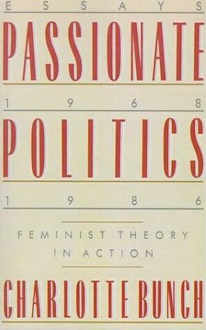 Passionate Politics: Feminist Theory in Action - Essays, 1968-1986