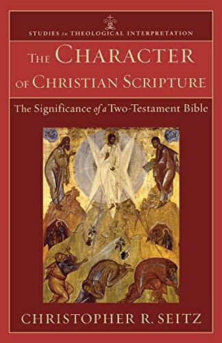 The Character of Christian Scripture: The Significance of a Two-Testament Bible