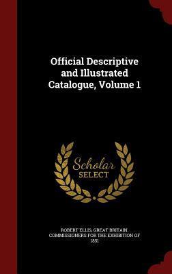 Official Descriptive and Illustrated Catalogue, Volume 1