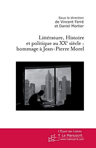 Littérature, Histoire et politique au XXe siècle : hommage à Jean-Pierre Morel