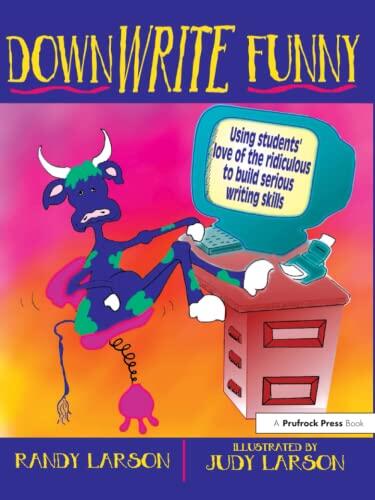 DownWRITE Funny: Using Students' Love of the Ridiculous to Build Serious Writing Skills